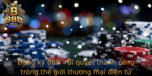 Ang Ky B8B Bi Quyet Thanh Cong Trong The Gioi Thuong Mai Ien Tu Ngay Cang Soi Ong