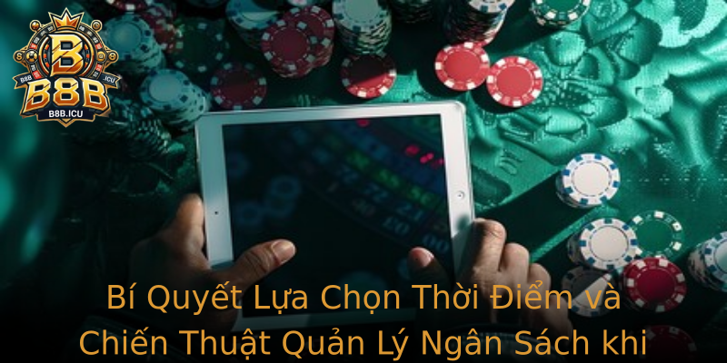Bí Quyết Lựa Chọn Thời Điểm và Chiến Thuật Quản Lý Ngân Sách khi Chơi Nổ Hũ Tại B8B Bí Quyết Lựa Chọn Thời Điểm và Chiến Thuật Quản Lý Ngân Sách khi Chơi Nổ Hũ Tại B8B