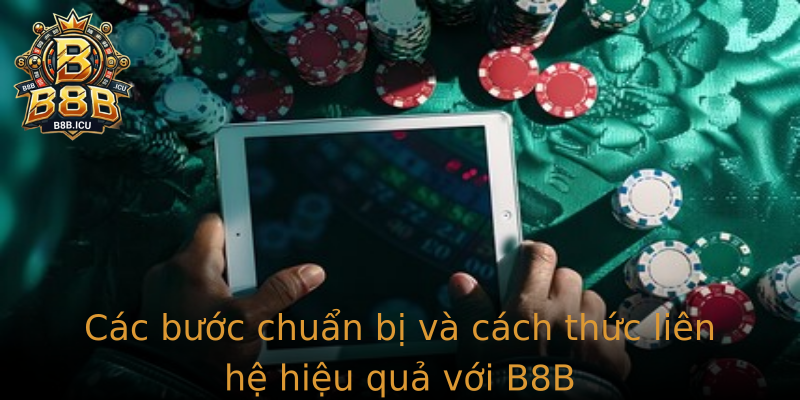 Liên hệ - Cánh cửa mở ra cơ hội hợp tác toàn diện cùng B8B 2 Cac Buoc Chuan Bi Va Cach Thuc Stronglien Hestrong Hieu Qua Voi Strongb8Bstrong