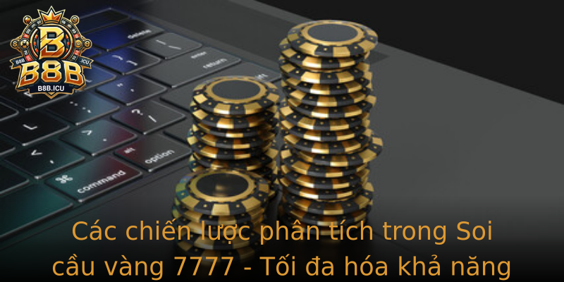 Cac Chien Luoc Phan Tich Trong Strongsoi Cau Vang 7777Strong Toi A Hoa Kha Nang Thanh Cong