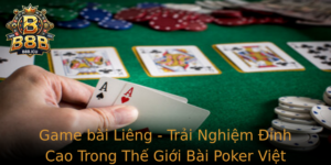 Game Bai Lieng Trai Nghiem Inh Cao Trong The Gioi Bai Poker Viet Nam