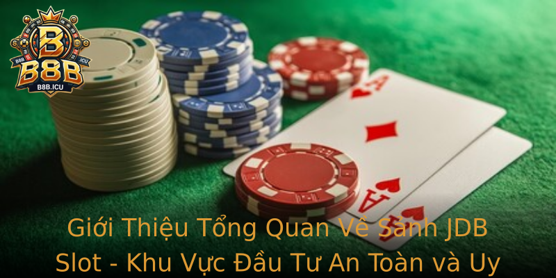 Giới Thiệu Tổng Quan Về Sảnh JDB Slot - Khu Vực Đầu Tư An Toàn và Uy Tín