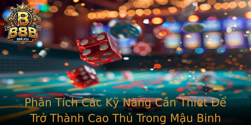 Phan Tich Cac Ky Nang Can Thiet E Tro Thanh Cao Thu Trong Strongmau Binh B8Bstrong