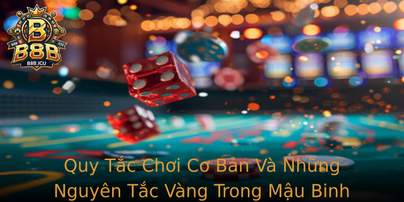 Quy Tac Choi Co Ban Va Nhung Nguyen Tac Vang Trong Strongmau Binh B8Bstrong