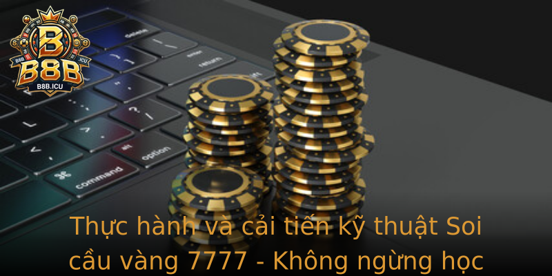 Thuc Hanh Va Cai Tien Ky Thuat Strongsoi Cau Vang 7777Strong Khong Ngung Hoc Hoi E Thanh Cong
