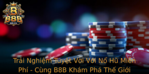 Trai Nghiem Tuyet Voi Voi No Hu Mien Phi Cung B8B Kham Pha The Gioi Slot Inh Cao